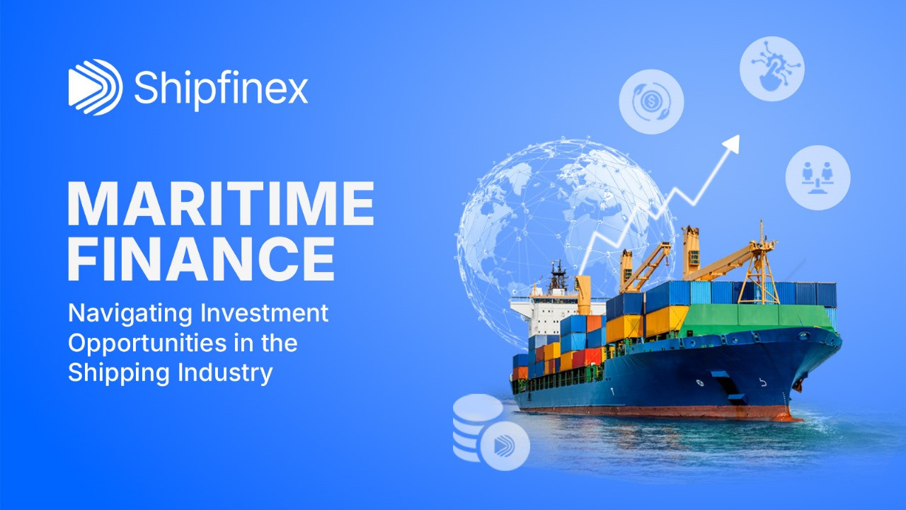 Maritime Finance: Navigating Investment Opportunities in the Shipping Industry