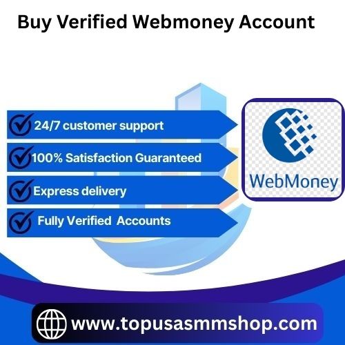 Buy Verified Webmoney Accounts -